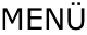 MENÜ